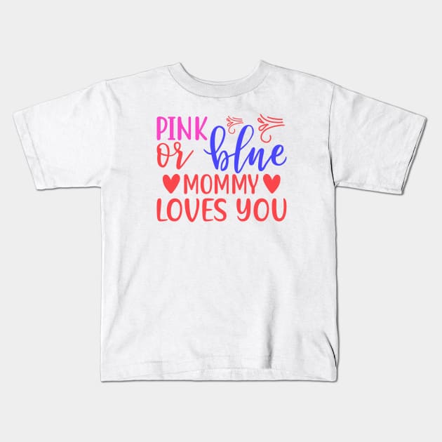 Pink or Blue Mommy Loves You Kids T-Shirt by Netcam